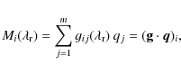 \begin{displaymath}M_{i}(\lambda_{\rm r}) = \sum_{j=1}^{m}g_{ij}(\lambda_{\rm r})~ q_{j}=({\bf g}\cdot\vec{q})_{i},
\end{displaymath}