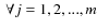 $\ \forall j=1,2,...,m$