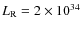 $L_{\rm R} = 2 \times 10^{34}$