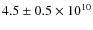 $4.5 \pm 0.5 \times 10^{10}$