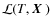 ${\cal L}(T, \mbox{\boldmath${X}$ })$