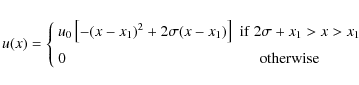 \begin{eqnarray*}u(x)=
\left\{ \begin{array}{ll}
u_0 \left[-(x-x_{\rm 1})^2 + 2 ...
...\rm 1} \\ [2mm]
0 & \quad \; {\rm otherwise}
\end{array} \right.
\end{eqnarray*}
