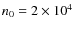 $n_0=2 \times 10^4$