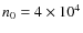 $n_0=4 \times 10^4$