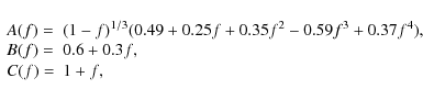 \begin{displaymath}\begin{array}{ll}
A(f)=&(1-f)^{1/3} (0.49+0.25 f+0.35 f^2- 0...
...\\
B(f)=&0.6+0.3 f {\rm ,}\\
C(f)=&1+f {\rm ,}
\end{array}\end{displaymath}