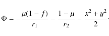 \begin{displaymath}
\Phi=-\frac{\mu (1-f)}{r_1}-\frac{1-\mu}{r_2}-\frac{x^2+y^2}{2}\cdot
\end{displaymath}