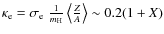 $\kappa_{\rm e} = \sigma_{\rm e} \; \frac{1}{m_{\rm H}} \left< \frac{Z}{A}\right>
\sim 0.2 (1 + X)$