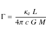 \begin{displaymath}
\Gamma = \frac{\kappa_{\rm e}\; L}{4\pi\;c\;G\;M}
\end{displaymath}