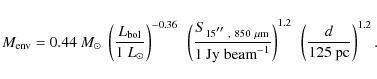 \begin{displaymath}%
M_{\rm env} = 0.44 ~M_\odot~ \left(\frac{L_{\rm bol}}{1~ L_...
...{-1}}\right)^{1.2}~\left(\frac{d}{125~ {\rm pc}}\right)^{1.2}.
\end{displaymath}
