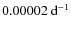 $0.00002~{\rm d}^{-1}$