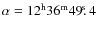 $\alpha = 12^{\rm h}36^{\rm m}49 \hbox{$.\!\!^{\rm s}$ }4$