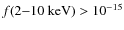 $f(2{-}10~{\rm keV}) > 10^{-15}$