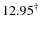 $12.95^{\dagger} $