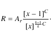 \begin{displaymath}R=A_{r}\frac{\left[x-1\right]^{C}}{\left[x\right]^{\frac{k-1}{k}C}}\cdot
\end{displaymath}
