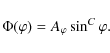 \begin{displaymath}\Phi(\varphi)=A_{\varphi}\sin^{C}\varphi.
\end{displaymath}