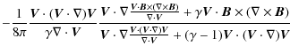 $\displaystyle -\frac{1}{8\pi}\frac{\vec{V}\cdot(\vec{V}\cdot\nabla)\vec{V}}{\ga...
...\vec{V}}{\nabla\cdot\vec{V}}+(\gamma-1)\vec{V}\cdot(\vec{V}\cdot\nabla)\vec{V}}$