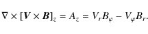 \begin{displaymath}\nabla\times\left[ \vec{V}\times\vec{B}\right]_{z}=A_{z}=V_{r}B_{\varphi}-V_{\varphi}B_{r}.
\end{displaymath}