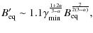 $\displaystyle B^\prime_{\rm eq} \sim 1.1 \gamma_{\rm min}^{\frac{1+2\alpha}{3-\alpha}} B_{\rm eq}^{\frac{7}{2(3-\alpha)}},$