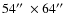 $54\hbox {$^{\prime \prime }$ }\times 64\hbox {$^{\prime \prime }$ }$