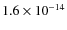 $1.6 \times 10^{-14}$