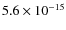 $ 5.6\times 10^{-15}$