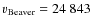 $v_{\rm Beaver} = 24~843$