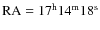 ${\rm RA} = 17 ^{\rm h}14^{\rm m} 18^{\rm s}$
