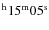 $^{\rm h}15^{\rm m}05^{\rm s}$