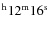 $^{\rm h}12^{\rm m} 16^{\rm s}$