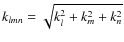 $k_{lmn}=\sqrt{k_l^2+k_m^2+k_n^2}$