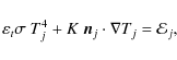 \begin{displaymath}%
\varepsilon_{t} \sigma~T_j^4 + K~\vec{n}_j \cdot \nabla T_j
= \mathcal{E}_j,
\end{displaymath}