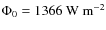 $\Phi_0 = 1366~{\rm W~m^{-2}}$