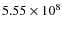 $5.55 \times 10^{\rm 8}$
