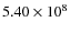 $5.40 \times 10^{\rm 8}$