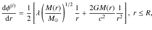 $\displaystyle \frac{{\rm d}\phi^{(i)}}{{\rm d} r} =
\frac{1}{2}\left[\lambda\le...
...dot}\right)^{1/2}\frac{1}{r} +
\frac{2GM(r)}{c^2}\frac{1}{r^2}\right],~r\leq R,$