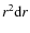 $r^2 {\rm d}r$
