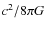 $c^2/8\pi G$