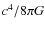 $c^4/8\pi G$