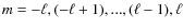 $m=-\ell,(-\ell+1),...,(\ell-1),\ell$