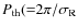 $P_{\rm th}({=}2\pi/\sigma_{\rm R}$
