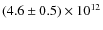 $(4.6 \pm0.5) \times10^{12}$
