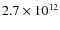 $2.7 \times10^{12}$