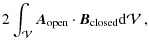 $\displaystyle 2 \int_{ {\mathcal V}} \vec{A}_{\rm open} \cdot \vec{B}_{\rm closed} {\rm d} {\mathcal V}~,$