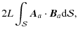 $\displaystyle 2 L \int_{ {\mathcal S}} \vec{A}_{a} \cdot \vec{B}_{a} {\rm d} {\mathcal S},$