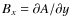 $B_x = \partial A/ \partial y$