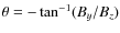 $\theta = -\tan^{-1}(B_y/B_z)$