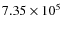 $7.35 \times 10^5$