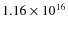 $1.16 \times 10^{16}$