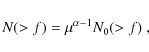 \begin{displaymath}
N(>f)=\mu^{\alpha-1}N_0(>f)~,
\end{displaymath}