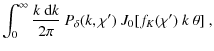 $\displaystyle \int_0^\infty\frac{k~{\rm d}k}{2\pi}~P_\delta(k,\chi')~J_0[f_K(\chi')~k~\theta]~,$